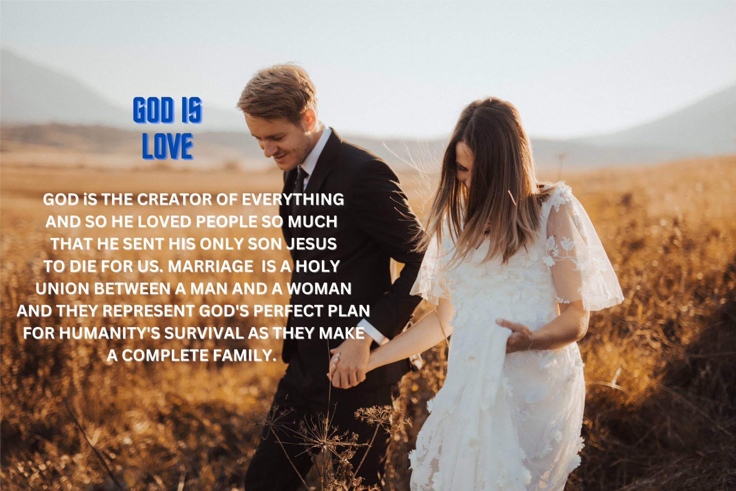 God Is Love, Marriage - Holy Union Between A Man & A woman Forming Complete Family